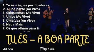 Tu és + Águas Purificadoras, A Boa Parte, Colossenses, Único, Nada Mais (Fhop Medley) - Letras.