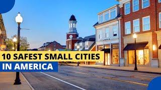 10 Safest Small Cities to Live in America