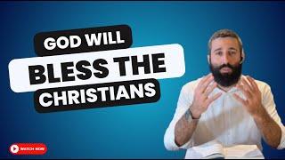 Christians Will Be Blessed - By The Jewish People and #israel