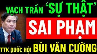 VẠCH TRẦN SỰ THẬT "SAI PHẠM" CỦA TỔNG THƯ KÝ QUỐC HỘI BÙI VĂN CƯỜNG