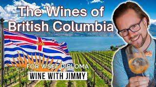 Understanding the wines of British Columbia for WSET Level 4 (Diploma)