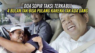 DOA SOPIR TAKSI TERKABUL | EMPAT BULAN TAK BISA PULANG KARENA TAK ADA UANG