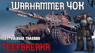 Teefbreaka feat. Volusad Thassius: Warhammer 40,000 Premium Tank: WoT Console