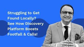 Struggling to Get Found Locally? See How Discovery Platform Boosts Footfall & Calls!