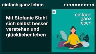 Mit Stefanie Stahl sich selbst besser verstehen und glücklicher leben | einfach ganz leben