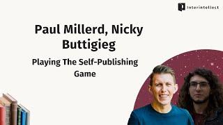 Paul Millerd, Nicky Buttigieg: Playing The Self-Publishing Game