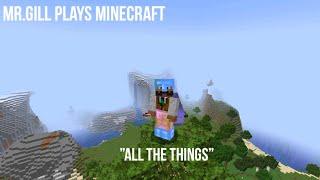 “ALL THE THINGS” - MR GILL PLAYS MINECRAFT (1.17.1 SMP)