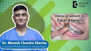 Who is not suitable for Clear Aligners? #teeth #aligners - Dr. Manesh Chandra Sharma|Doctors' Circle