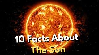 10 AMAZING Facts About The SUN