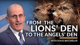 "From the Lions' Den to the Angel's Den" with Pastor Doug Batchelor (Amazing Facts)