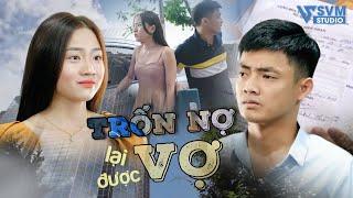 Trốn Nợ Lại Được Vợ | Phim Bộ Hay Nhất Lan Anh và Vi Nam SVM Studio