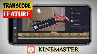 How to use transcode feature in kinemaster | Kinemaster transcode feature | Kinemaster tutorial |