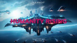 Humanity Rising - A Science Fiction Space Opera Adventure - The Skyward Saga Book Five - Full Cast