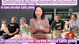 DI UNDANG ROAST DINNER BARENG MERTUA TANTE PENNY || MASAK LEMET SINGKONG CHEESECAKE DAN BROWNIS