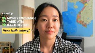 TUKAR UANG DI MONEY EXCHANGE vs TARIK ATM vs KARTU KREDIT