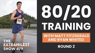 80/20 Training to Race Faster, round 2, with Matt Fitzgerald and Ryan Whited