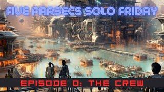 Five Parsecs Solo - Episode 0 - Crew/Starting World