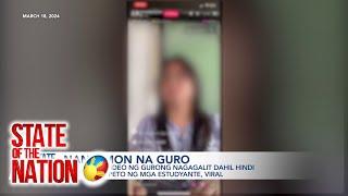 State of the Nation: Sinaktan ni titser?; Nanermon na guro; Pinagre-retake ng exam; atbp.