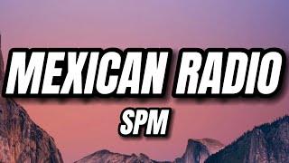 SPM - Mexican Radio (Lyrics)