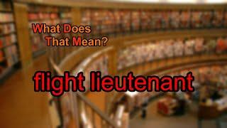 What does flight lieutenant mean?