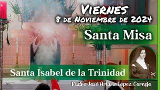  MISA DE HOY viernes 8 de Noviembre 2024 - Padre Arturo Cornejo