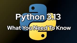 What You Need To Know About Python 3.13