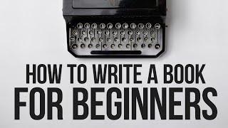 How to Write a Book (FOR BEGINNERS)