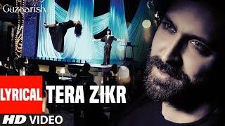 Lyrical: Tera Zikr Song | Guzaarish | Hrithik Roshan, Aishwarya Rai Bachchan | T-Series