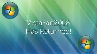 VistaFan2008 Has Returned!!