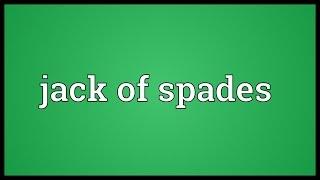 Jack of spades Meaning