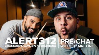 Alert312 Concert PRE CHAT with EB & MRL ONE