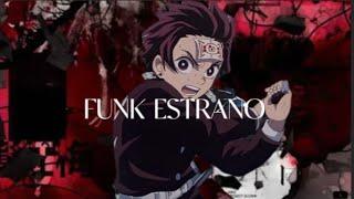 []Tanjiro amv] FUNK ESTRANO(SUPER SLOWED)