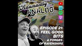 Ep. 21 - Feel Good Bits & Forges of Ravenshire