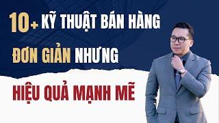 10 Kỹ thuật bán hàng đơn giản nhưng mạnh mẽ . Ai cũng áp dụng được
