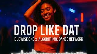 DROP LIKE DAT – Dubwise One x Algorithmic Dance Network