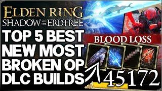 Shadow of the Erdtree - 5 Best New MOST POWERFUL Builds in Game - Weapon Build Guide Elden Ring DLC!