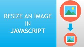 How to resize an image in javascript? -TheRogerLAB