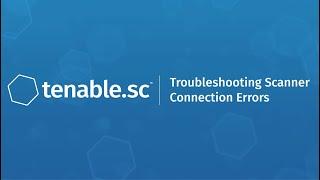 Troubleshooting Scanner Connections in Tenable.sc