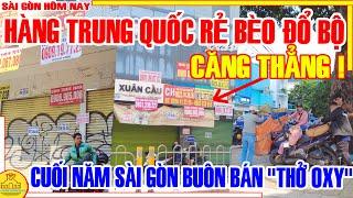 CĂNG THẲNG! Hàng Trung Quốc ĐỔ BỘ Giá RẺ BÈO / BUÔN BÁN Cuối Năm THỞ ÔXY RỒI / Sài Gòn Hôm Nay