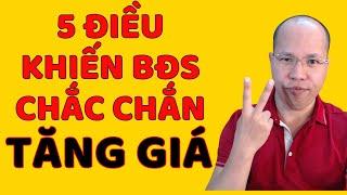 5 Điều khiến BĐS chắc chắn tăng giá