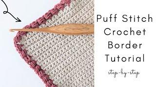 How to Crochet a Puff Stitch Border | Easy Step-by-Step Tutorial