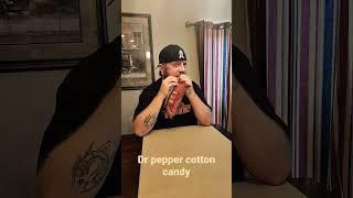 dr pepper cotton candy.   a 60 second review