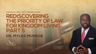 Rediscovering The Priority of Law For Kingdom Living Part 5 | Dr. Myles Munroe