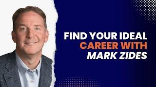 Discover Your Dream Career with Mark Zides: Insider Tips & Expert Advice.