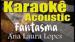 Karaokê - Fantasma - Ana Laura Lopes (Karaokê Acústico) playback