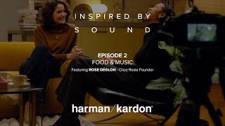 Inspired by Sound with Rose Déglon | Food and Music | EP2