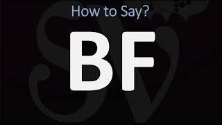 How to Pronounce BF? (CORRECTLY)