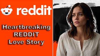 Emotional | A Heartbreaking Romance | Reddit Stories