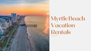 Myrtle Beach Vacation Rentals