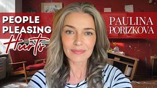 People Pleasing Hurts More Than You Think - Paulina Porizkova | Self-Worth vs. Pleasing Everyone